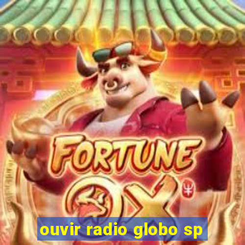 ouvir radio globo sp